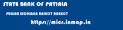 STATE BANK OF PATIALA  PUNJAB LUDHIANA RAIKOT RAEKOT  micr code